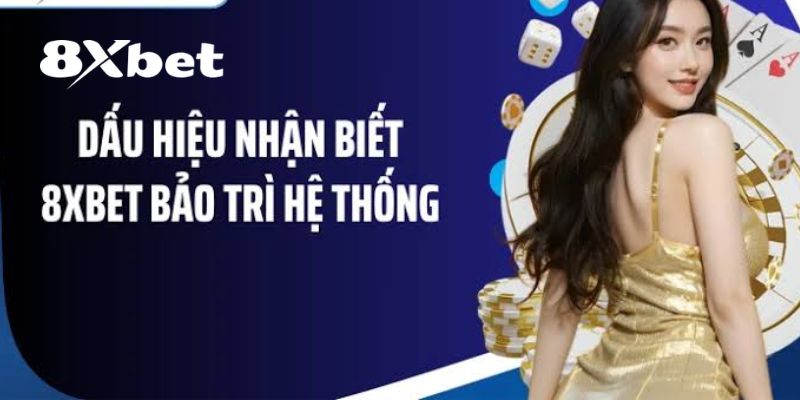 Thời gian dự kiến để 8XBET bảo trì xong